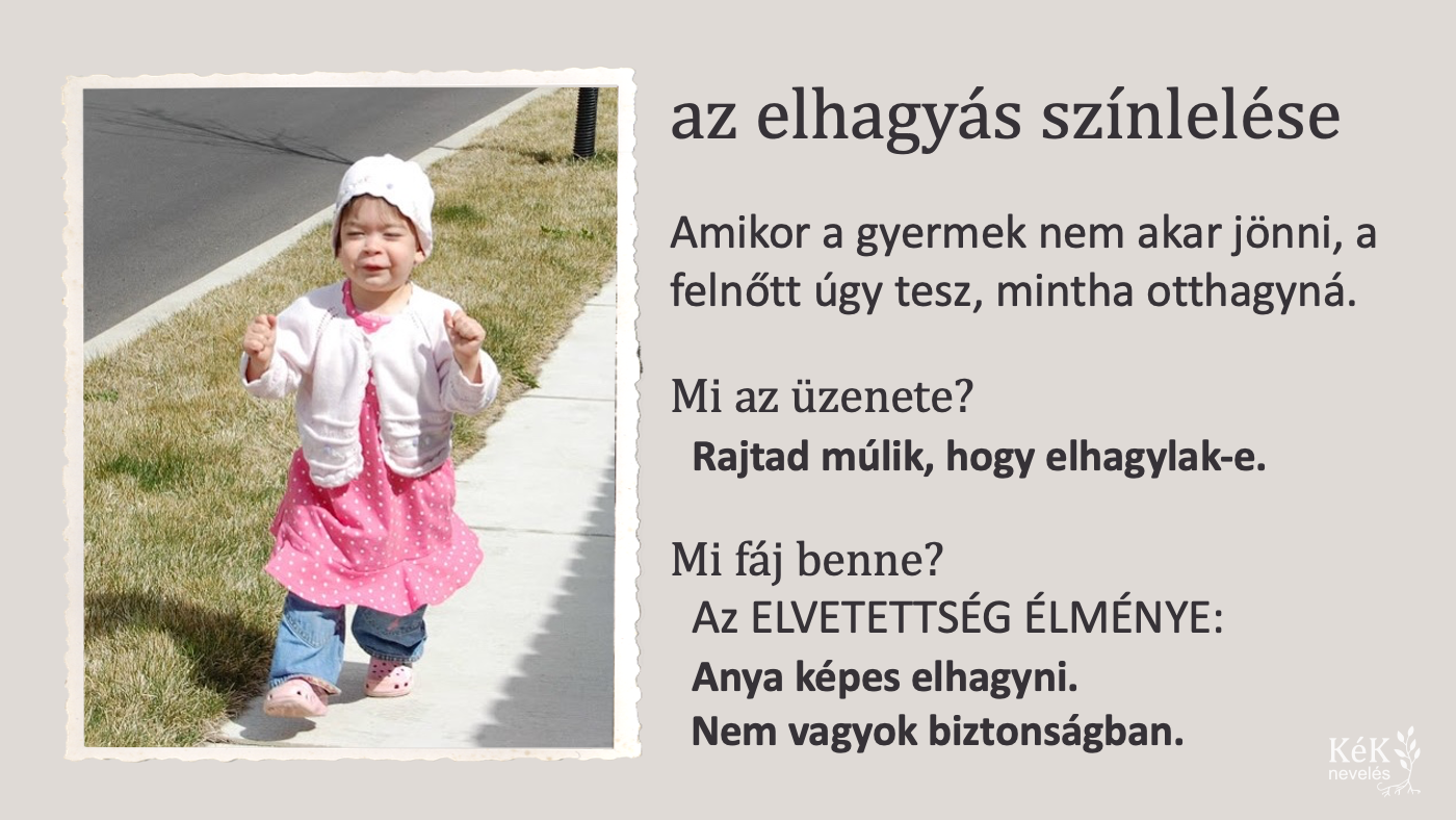 az elhagyás színlelése: amikor a gyermek nem akar jönni, a felnőtt úgy tesz, mintha otthagyná.